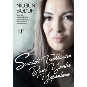 Sıradaki Teşekkürüm Bana Yanlış Yapanlara - Nilgün Bodur