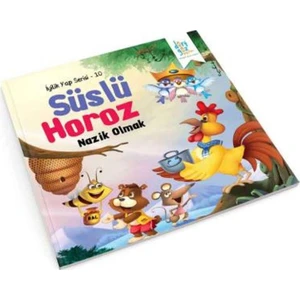 İyilik Yap Serisi 10:Süslü Horoz Nazik Olmak