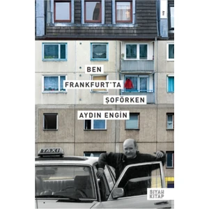 Ben Frankfurt’ta Şoförken