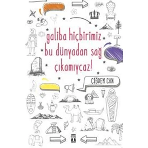 Galiba Bu Dünyadan Hiçbirimiz Sağ Çıkamayacağız - Çiğdem Can