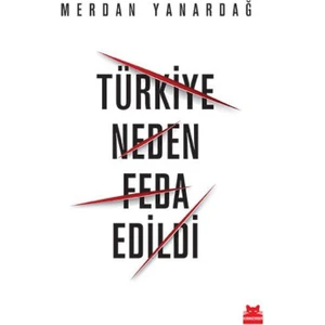 Türkiye Neden Feda Edildi