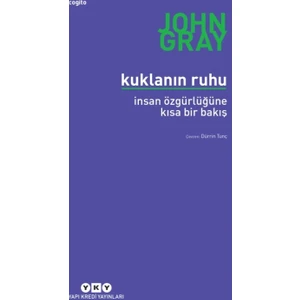 Kuklanın Ruhu :İnsan Özgürlüğüne Kısa Bir Bakış - John Gray