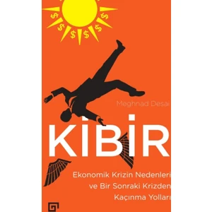 Kibir: Ekonomik Krizin Nedenleri Ve Bir Sonraki Krizden Kaçınma Yolları - Meghnad Desai