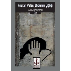 Fırat'In Vefası Dicle'Nin Çığlığı