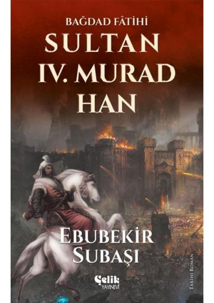 Sultan IV. Murad Han-Bağdad Fatihi