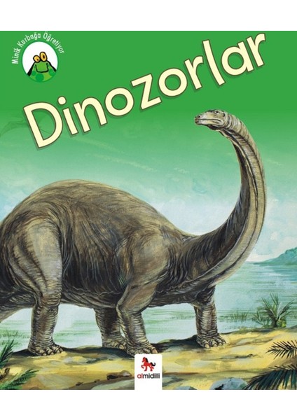 Minik Kurbağa Öğretiyor :Dinazorlar