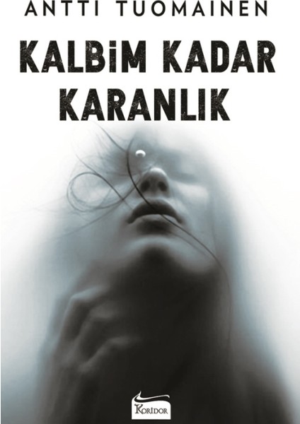 Kalbim Kadar Karanlık - Antti Tuomainen