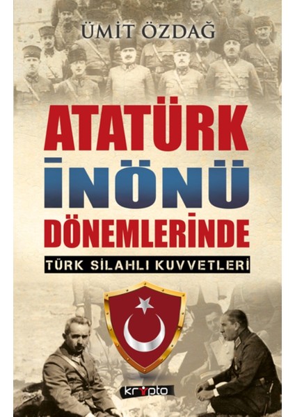 Atatürk İnönü Dönemlerinde Türk Silahlı Kuvvetleri