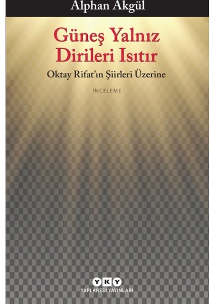 Güneş Yalnız Dirileri Isıtır