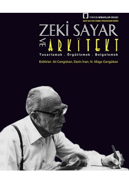 Zeki Sayar Ve Arkitekt: Tasarlamak, Örgütlemek, Belgelemek
