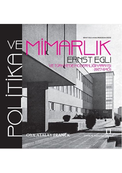 Politika Ve Mimarlık: Ernst Egli Ve Türkiye’de Modernliğin Arayışı (1927-1940)