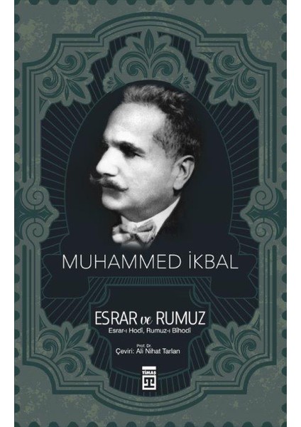 Esrar ve Rumuz: Benlik Kazanmak ve Kazanılmış Benlikten Vazgeçmek - Muhammed İkbal