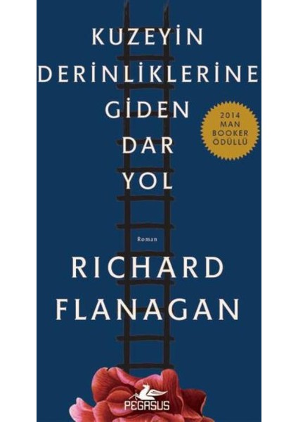 Kuzeyin Derinliklerine Giden Dar Yol - Richard D. Flanagan