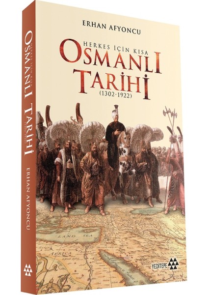 Herkes İçin Kısa Osmanlı Tarihi 1302-1922) - Erhan Afyoncu