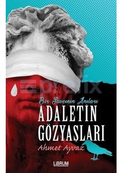 Adaletin Gözyaşları Bir Savcının Anıları