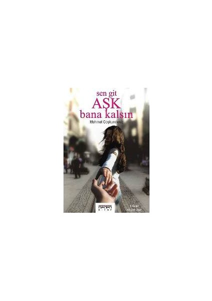Sen Git Aşk Bana Kalsın / Mehmet Coşkundeniz