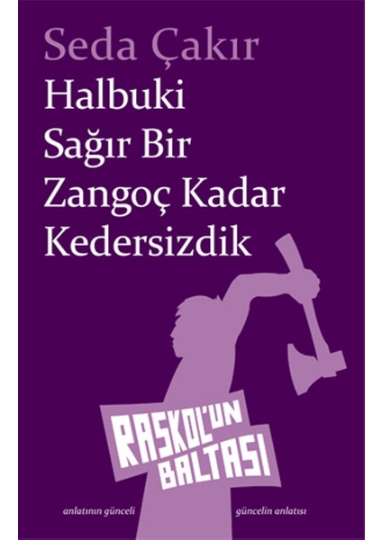 Halbuki Sağır Bir Zangoç Kadar Kedersizdik