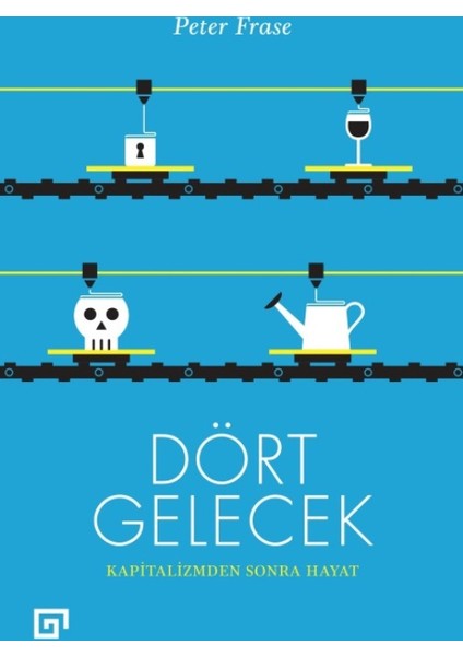 Dört Gelecek - Kapitalizmden Sonra Hayat - Peter Frase