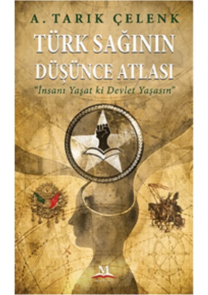 Türk Sağının Düşünce Atlası“İnsanı Yaşat Ki Devlet Yaşasın”