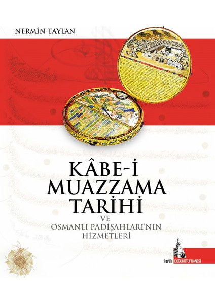 Kabe-i Muazzama Tarihi Ve Osmanlı Padişahlarının Hizmetleri