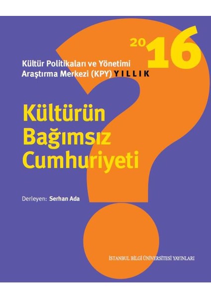 Kültürün Bağımsız Cumhuriyeti - Kültür Politikaları Ve Yönetimi Araştırma Merkezi (Kpy) Yıllık