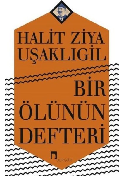 Bir Ölünün Defteri - Halit Ziya Uşaklıgil