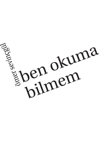 Ben Okuma Bilmem-Ömer Sevinçgül