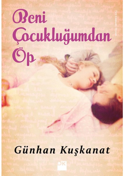 Beni Çocukluğumdan Öp - Günhan Kuşkanat