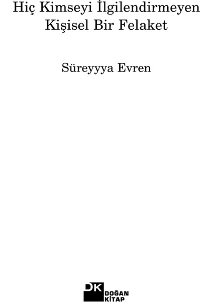 Hiç Kimseyi İlgilendirmeyen Kişisel Bir Felaket - Süreyyya Evren