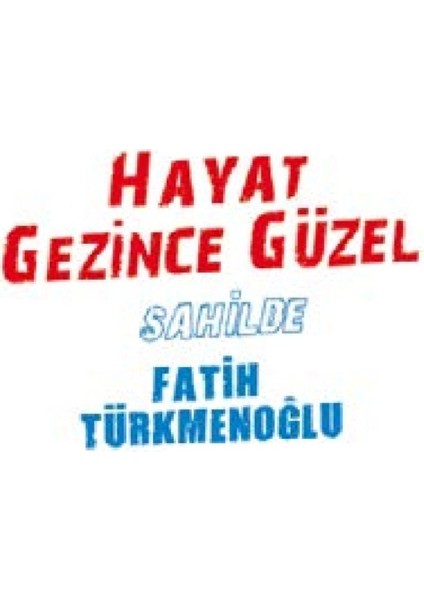 Hayat Gezince Güzel-Fatih Türkmenoğlu fiyatları