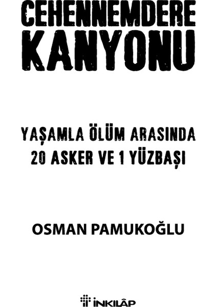 Cehennemdere Kanyonu: Yaşamla Ölüm Arasında 20 Asker ve 1 Yüzbaşı - Osman Pamukoğlu