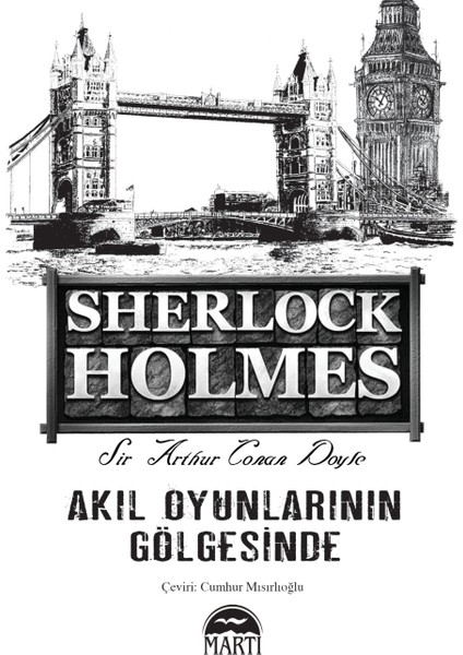 Sherlock Holmes: Akıl Oyunlarının Gölgesinde - Sir Arthur Conan Doyle