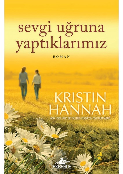 Sevgi Uğruna Yaptıklarımız - Kristin Hannah