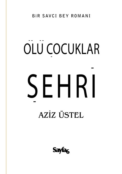 Ölü Çocuklar Şehri - (Bir Savcı Bey Polisiyesi)-Aziz Üstel