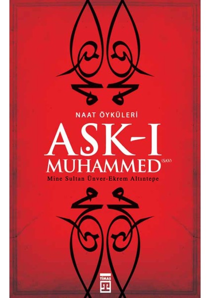 Aşk-I Muhammed (S.A.V.) (Naat Öyküleri)-Ekrem Altıntepe