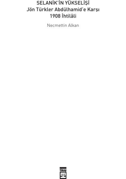 Selanik'İn Yükselişi Jön Türkler Andülhamide Karşı-Necmettin Alkan indirimleri