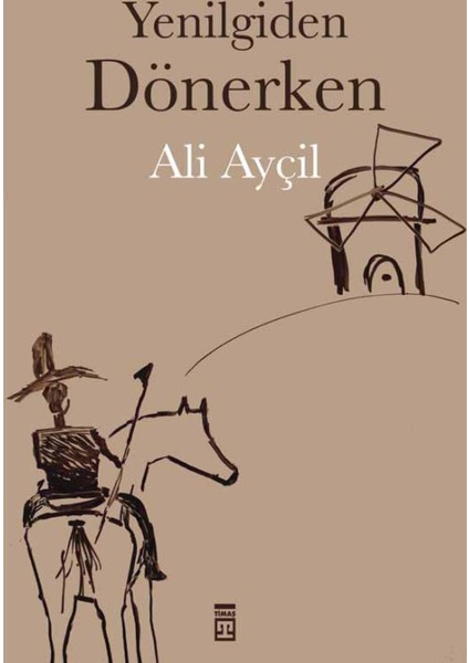Yenilgiden Dönerken - Ali Ayçil