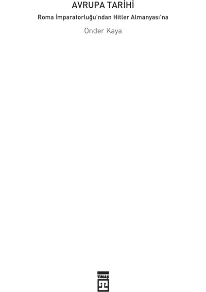 Avrupa Tarihi: Roma İmparatorluğu'ndan Hitler Almanyası'na - Önder Kaya indirimleri