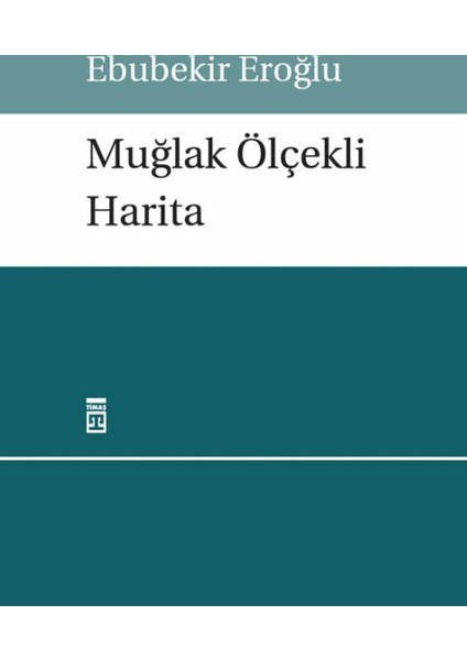 Muğlak Ölçekli Harita - Ebubekir Eroğlu