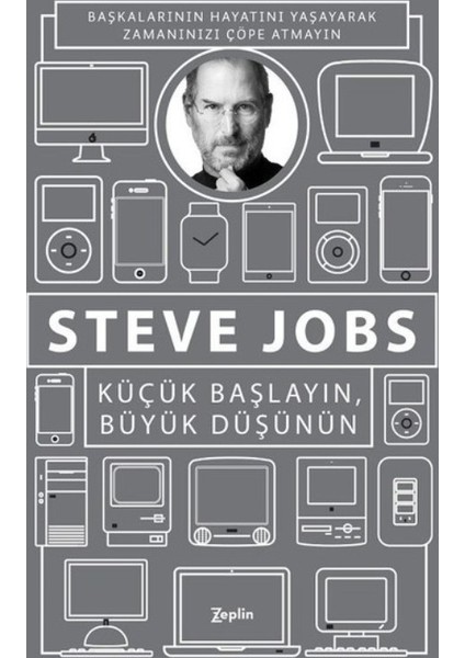 Küçük Başlayın, Büyük Düşünün - Steve Jobs