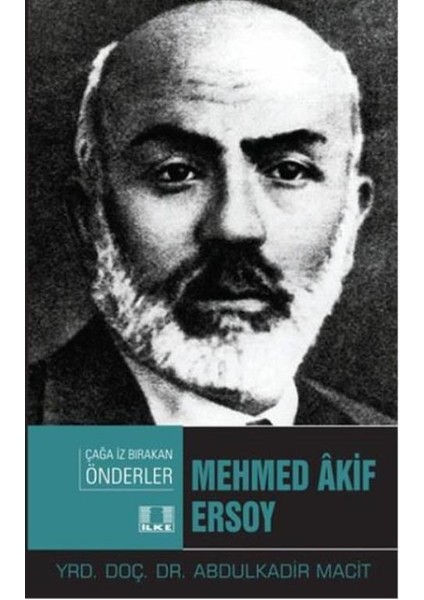 Mehmed Akif Ersoy:Çağa İz Bırakan Önderler