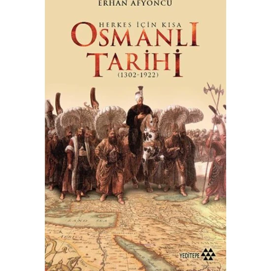 Herkes İçin Kısa Osmanlı Tarihi 1302-1922 - Erhan Afyoncu