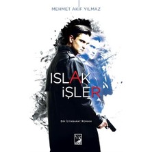 Islak İşler - Mehmet Akif Yılmaz