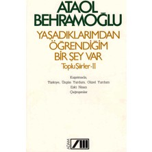 Yaşadıklarımdan Öğrendiğim Birşey Var - Toplu Şiirler Iı - Ataol Behramoğlu
