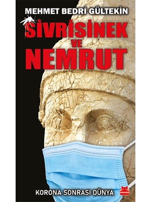 Sivrisinek Ve Nemrut – Korona Sonrası Dünya - Mehmet Bedri Gültekin