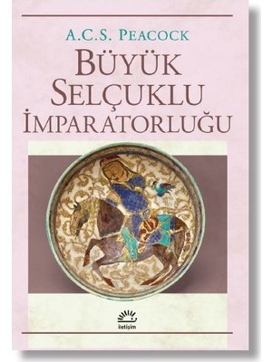 Büyük Selçuklu İmparatorluğu - A. C. S. Peacock