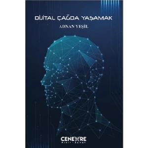 Dijital Çağda Yaşamak - Adnan Yeşil