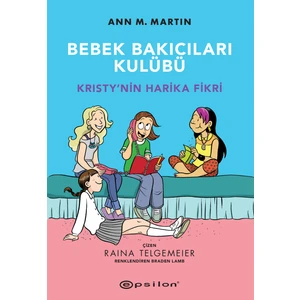Bebek Bakıcıları Kulübü Kristy'nin Harika Fikri - Ann M.Martin-Raina Telmegeier