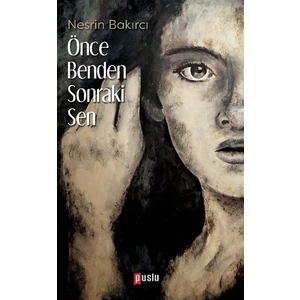 Önce Benden Sonraki Sen - Nesrin Bakırcı