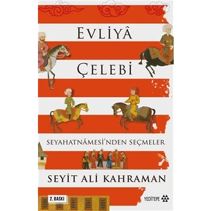 Evliya Çelebi Seyahatnamesinden Seçmeler - Seyit Ali Kahraman